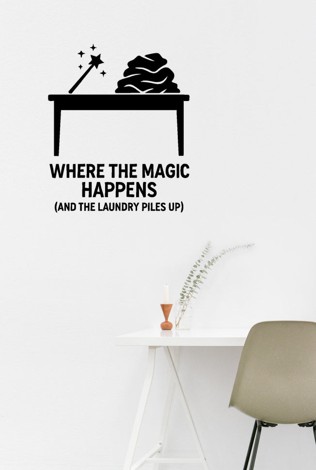 Where the Magic Happens (and the Laundry Piles Up) - Funny Home Office Wall Decal Vinyl Sticker Removable shown on a home office wall