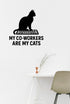 My Co-Workers Are My Cats - Funny Home Office Wall Decal Vinyl Sticker Removable shown on a home office wall