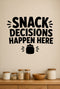 Snack Decisions Happen Here removable vinyl wall decal shown in a pantry setting.