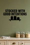 Stocked With Good Intentions removable vinyl wall decal shown in a pantry setting.