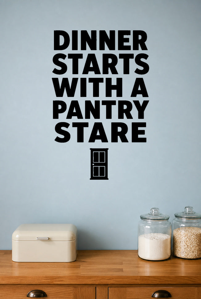 Dinner Starts With A Pantry Stare removable vinyl wall decal shown in a pantry setting.