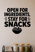 Alternate room view of the Open For Ingredients, Stay For Snacks removable vinyl wall decal.