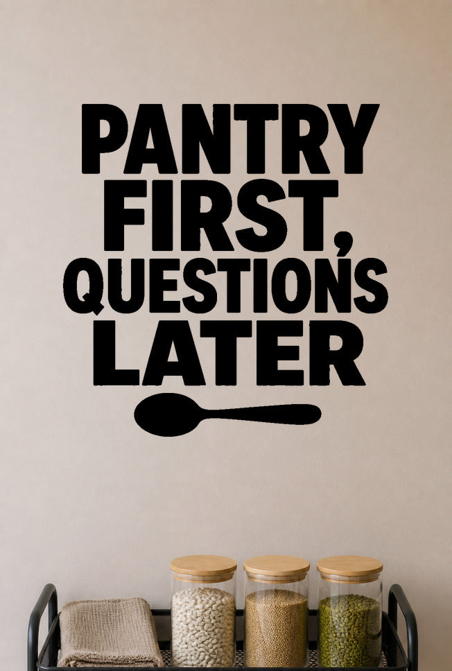 Pantry First, Questions Later removable vinyl wall decal shown in a pantry setting.