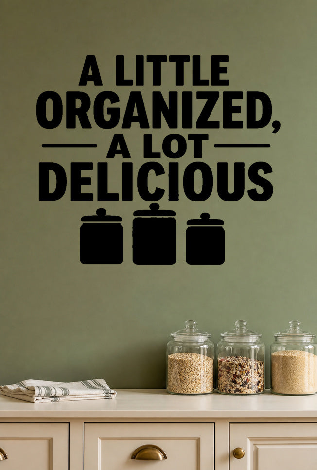 A Little Organized, a Lot Delicious - Pantry Wall Decal removable vinyl wall decal shown on a smooth interior wall