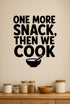 Alternate room view of the One More Snack, Then We Cook removable vinyl wall decal.