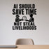 Alternate room view of the Ai Should Save Time Not Steal Livelihoods removable vinyl wall decal.
