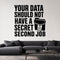 Your Data Should Not Have a Secret Second Job removable vinyl wall decal shown in a styled room.