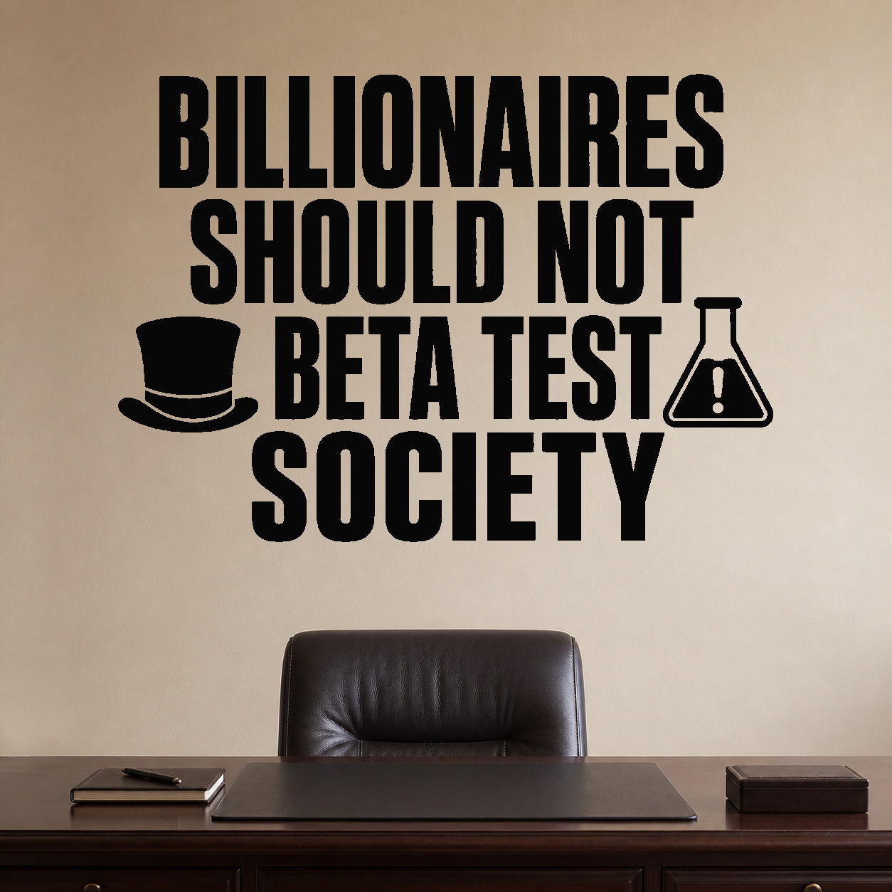 Alternate room view of the Billionaires Should Not Beta Test Society removable vinyl wall decal.