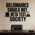 Alternate room view of the Billionaires Should Not Beta Test Society removable vinyl wall decal.