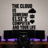 Alternate room view of the The Cloud Is Someone Else's Computer and Your Life removable vinyl wall decal.