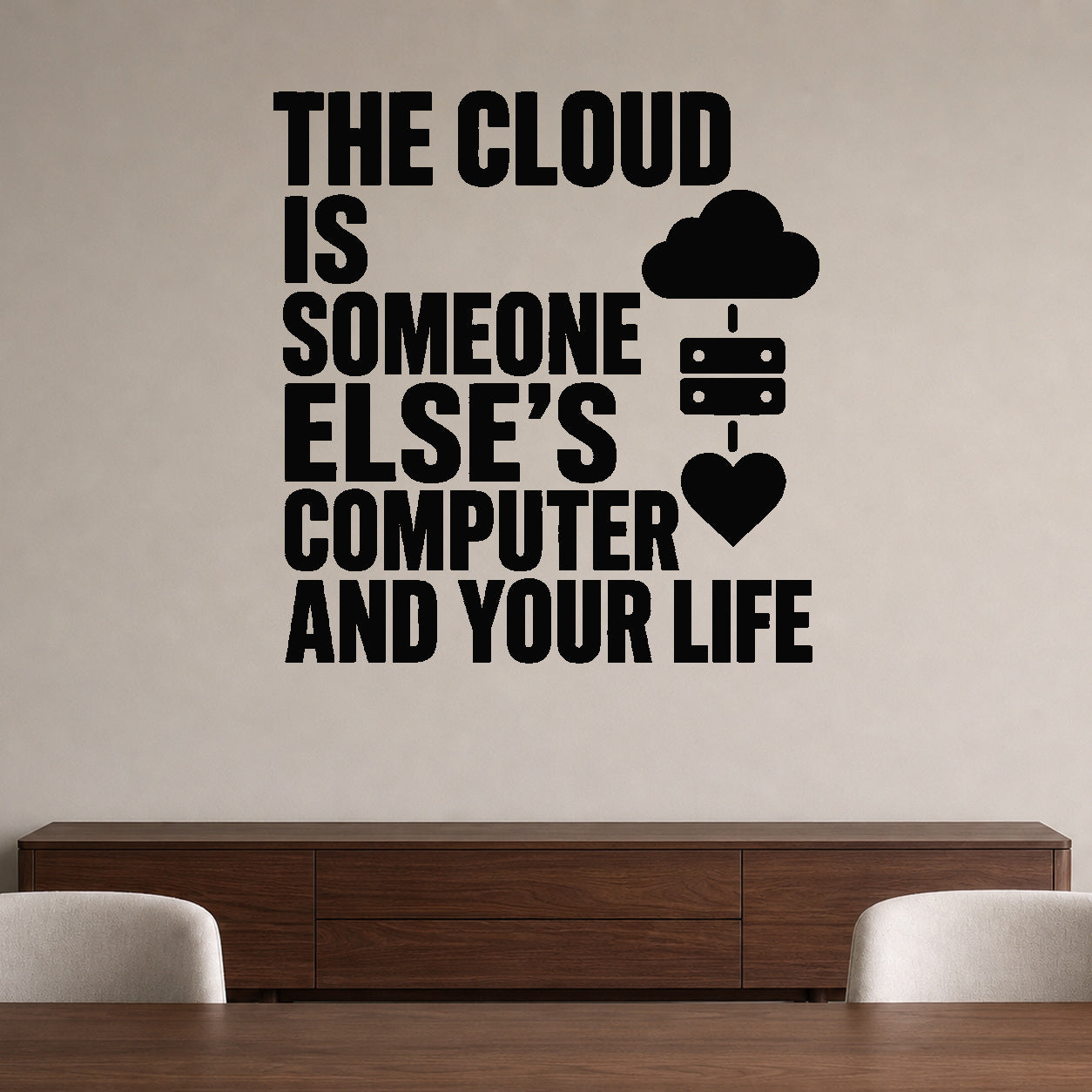 The Cloud Is Someone Else'S Computer And Your Life - AI Privacy Wall Decal removable vinyl wall decal shown on a smooth interior wall