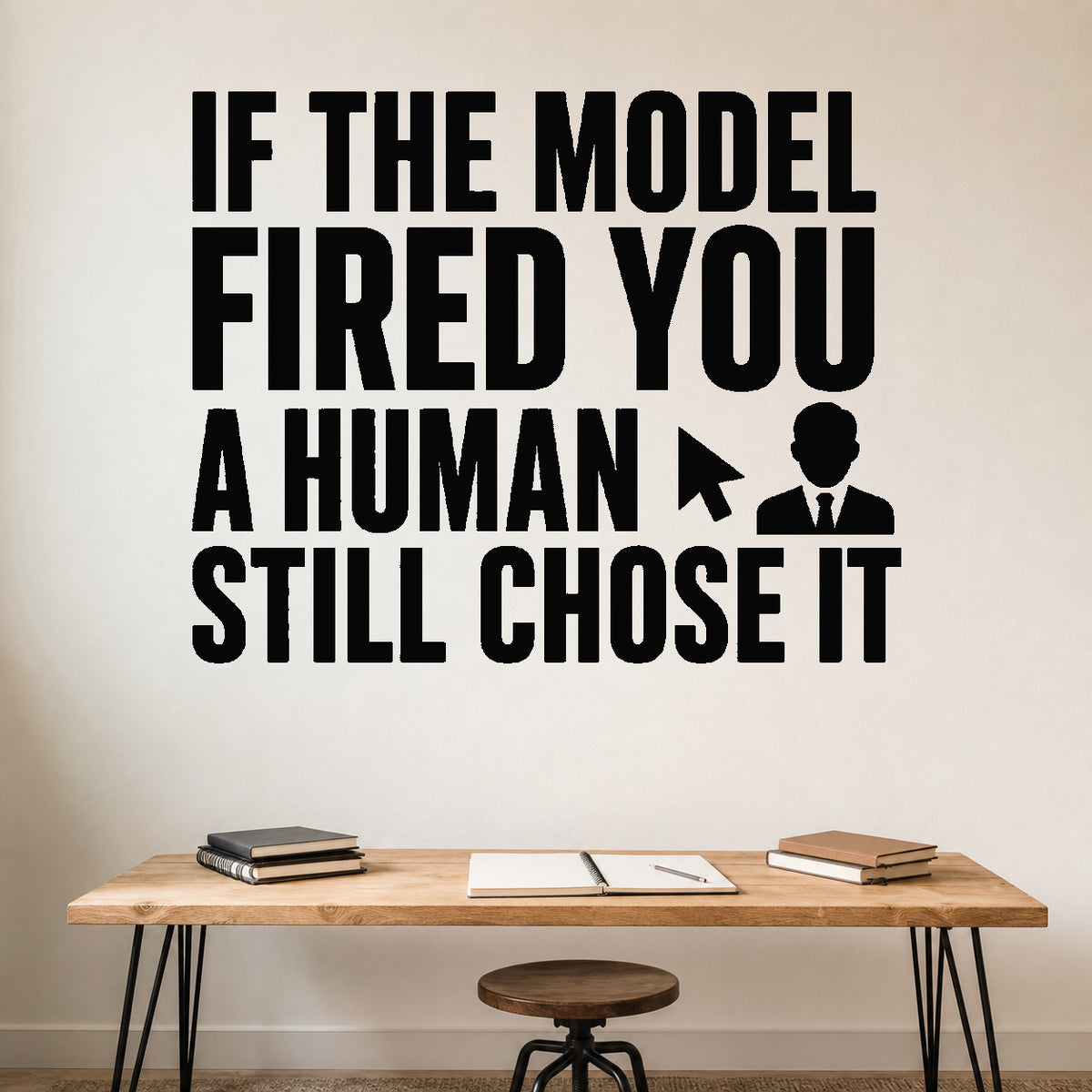 Alternate room view of the If the Model Fired You a Human Still Chose It removable vinyl wall decal.