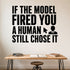 Alternate room view of the If the Model Fired You a Human Still Chose It removable vinyl wall decal.