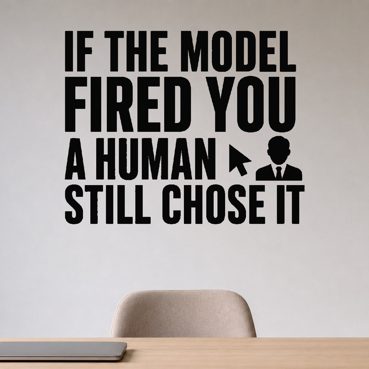 If the Model Fired You a Human Still Chose It removable vinyl wall decal shown in a styled room.