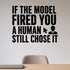 If the Model Fired You a Human Still Chose It removable vinyl wall decal shown in a styled room.