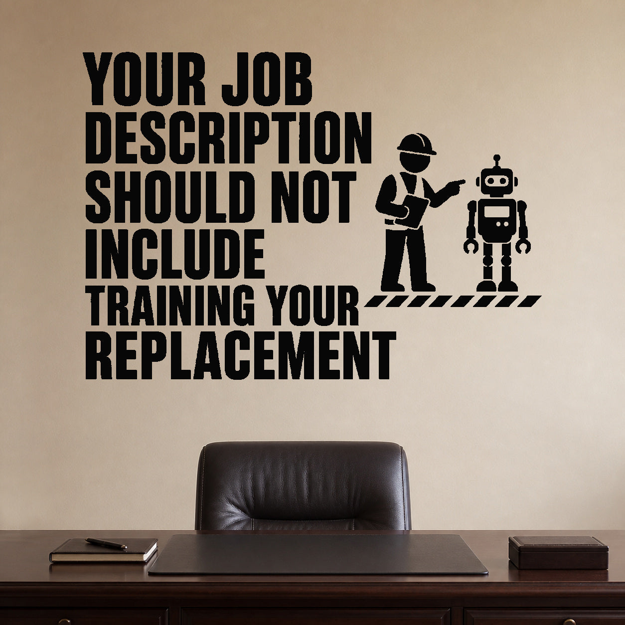 Alternate room view of the Your Job Description Should Not Include Training Your Replacement removable vinyl wall decal.