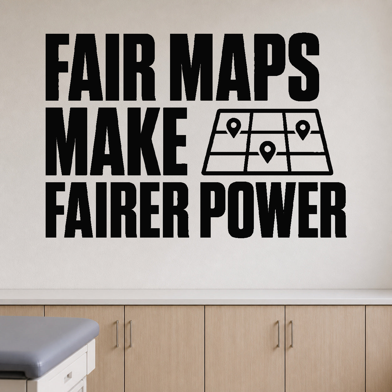 Fair Maps Make Fairer Power removable vinyl wall decal shown in a styled room.