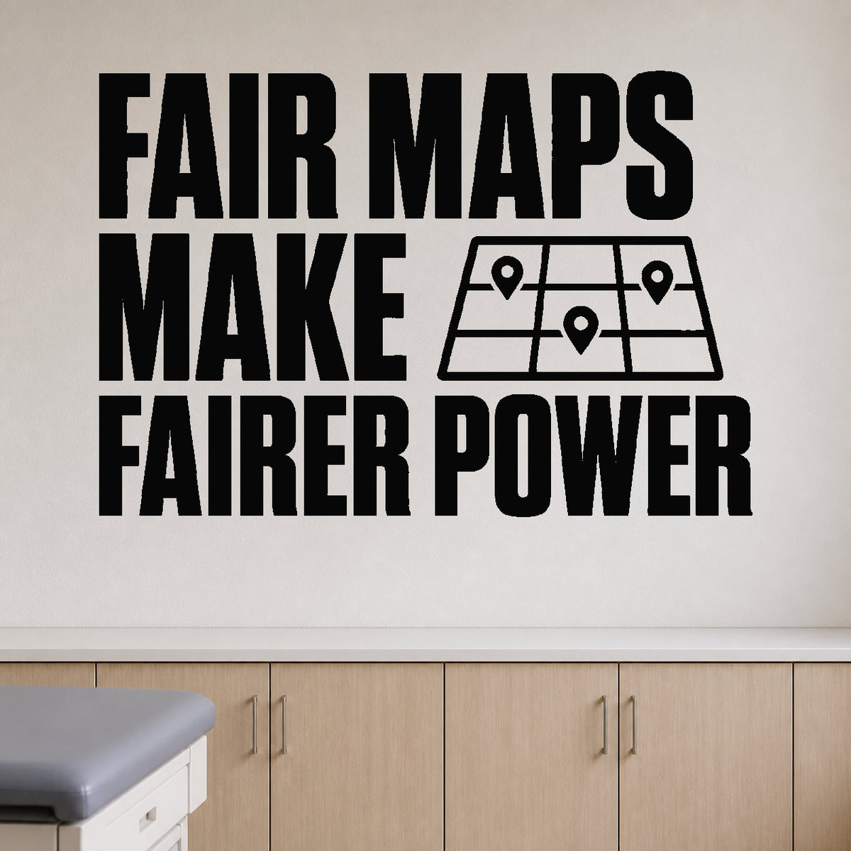Fair Maps Make Fairer Power removable vinyl wall decal shown in a styled room.