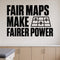 Fair Maps Make Fairer Power removable vinyl wall decal shown in a styled room.