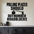 Polling Places Should Outnumber Roadblocks removable vinyl wall decal shown in a styled room.