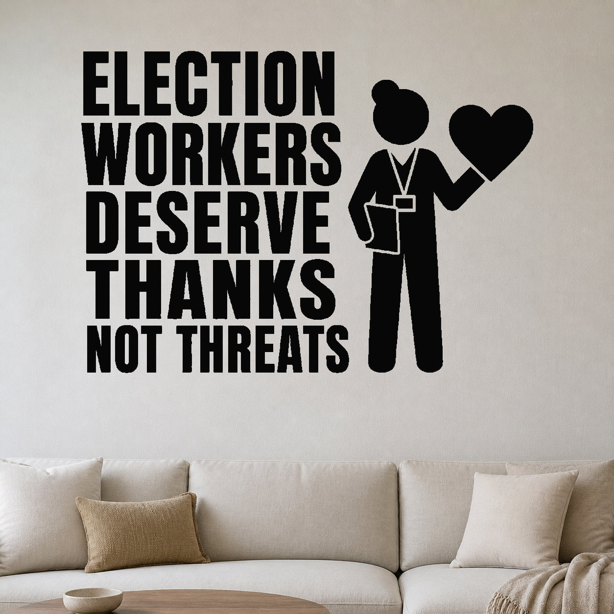 Alternate room view of the Election Workers Deserve Thanks Not Threats removable vinyl wall decal.