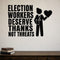 Election Workers Deserve Thanks Not Threats removable vinyl wall decal shown in a styled room.
