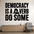 Alternate room view of the Democracy Is a Verb Do Some removable vinyl wall decal.