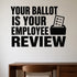 Alternate room view of the Your Ballot Is Your Employee Review removable vinyl wall decal.