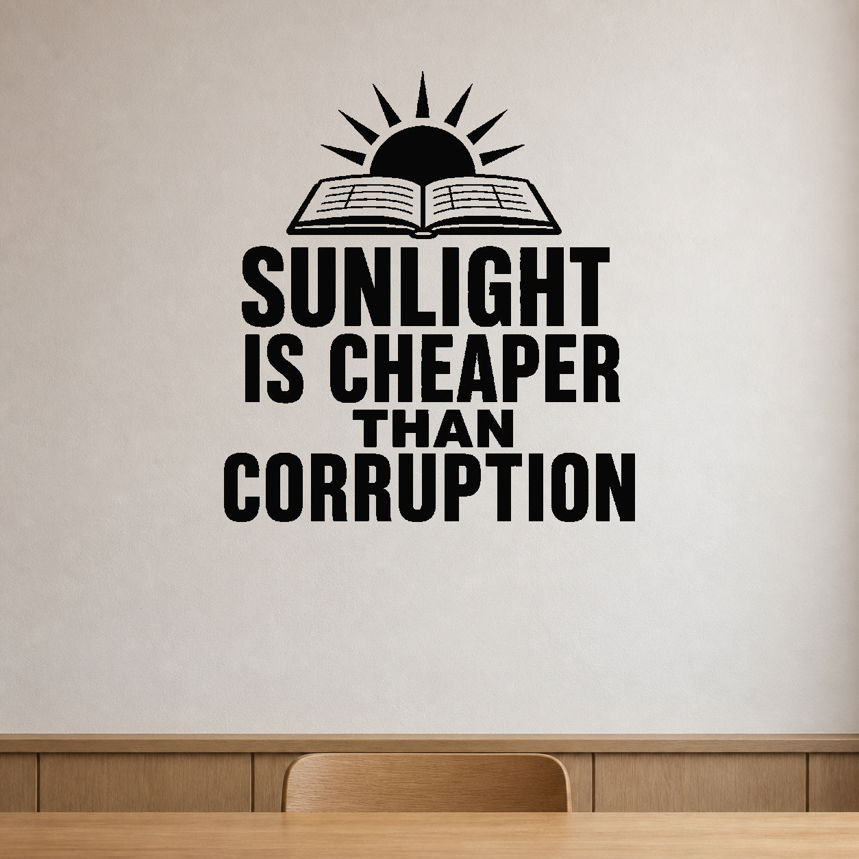 Alternate room view of the Sunlight Is Cheaper Than Corruption removable vinyl wall decal.