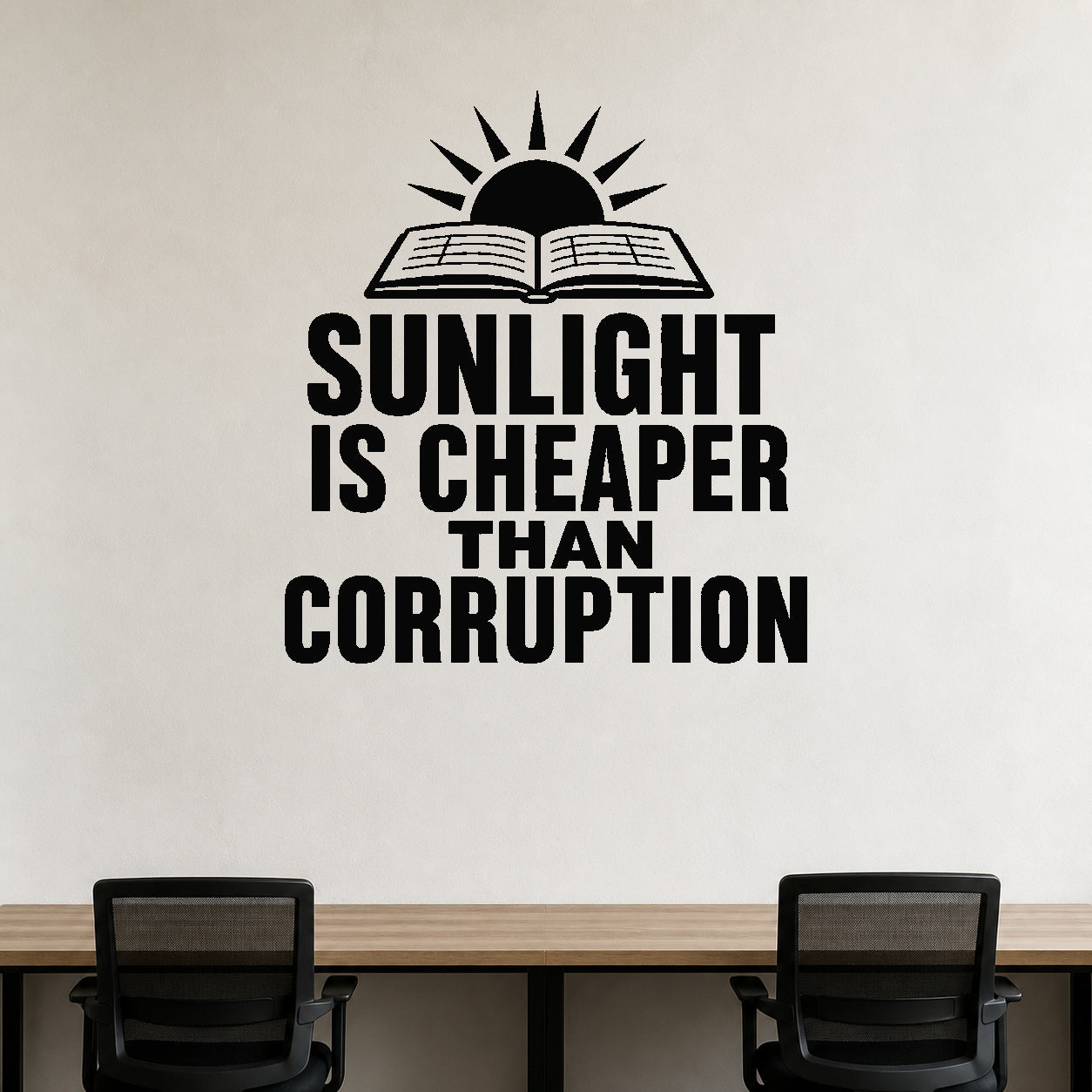 Sunlight Is Cheaper Than Corruption removable vinyl wall decal shown in a styled room.