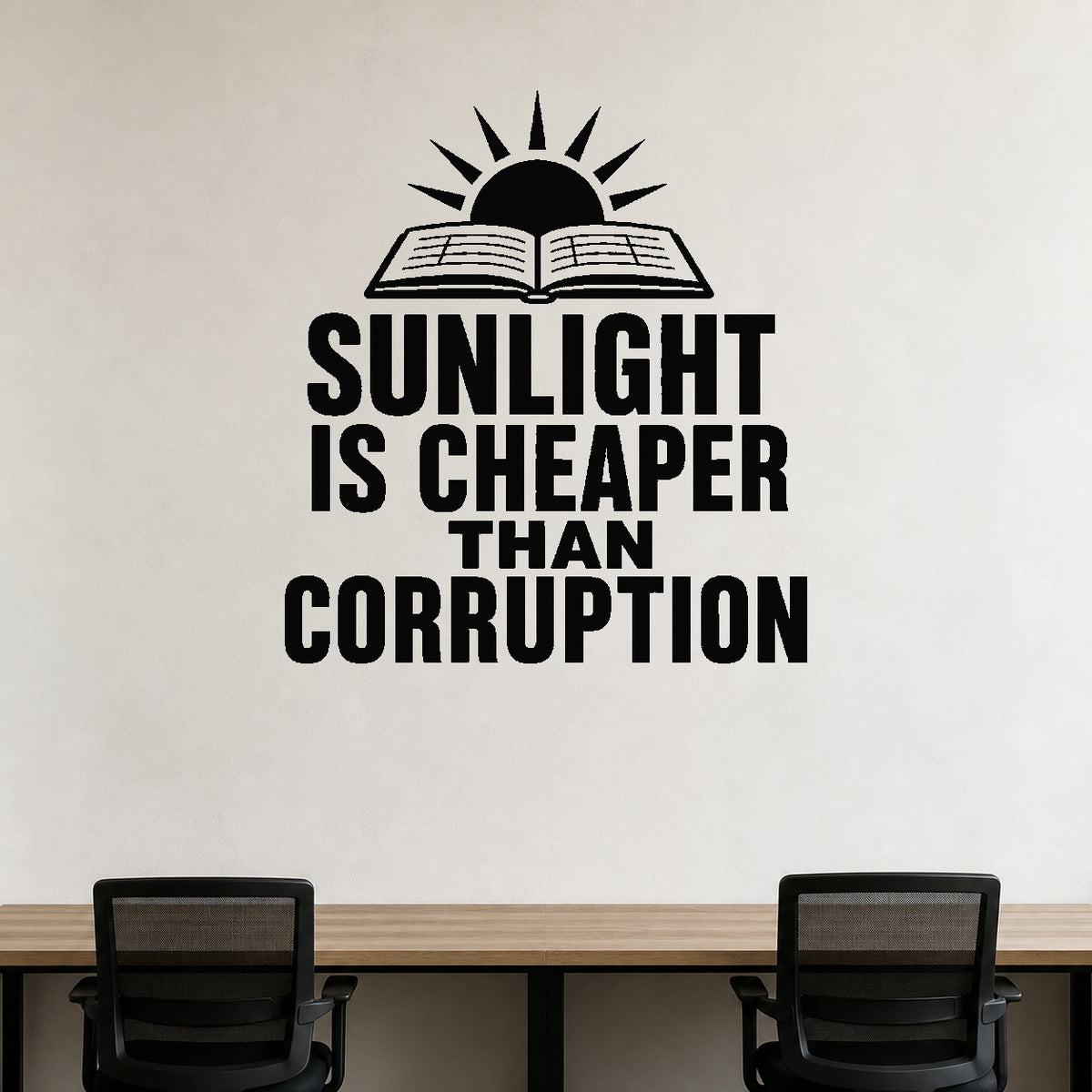 Sunlight Is Cheaper Than Corruption removable vinyl wall decal shown in a styled room.