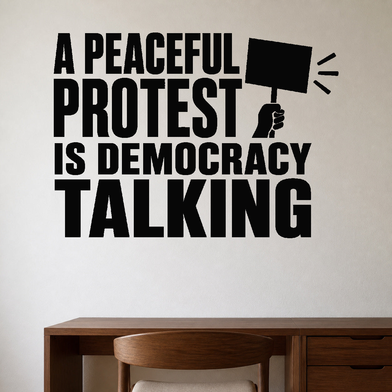 Alternate room view of the A Peaceful Protest Is Democracy Talking removable vinyl wall decal.