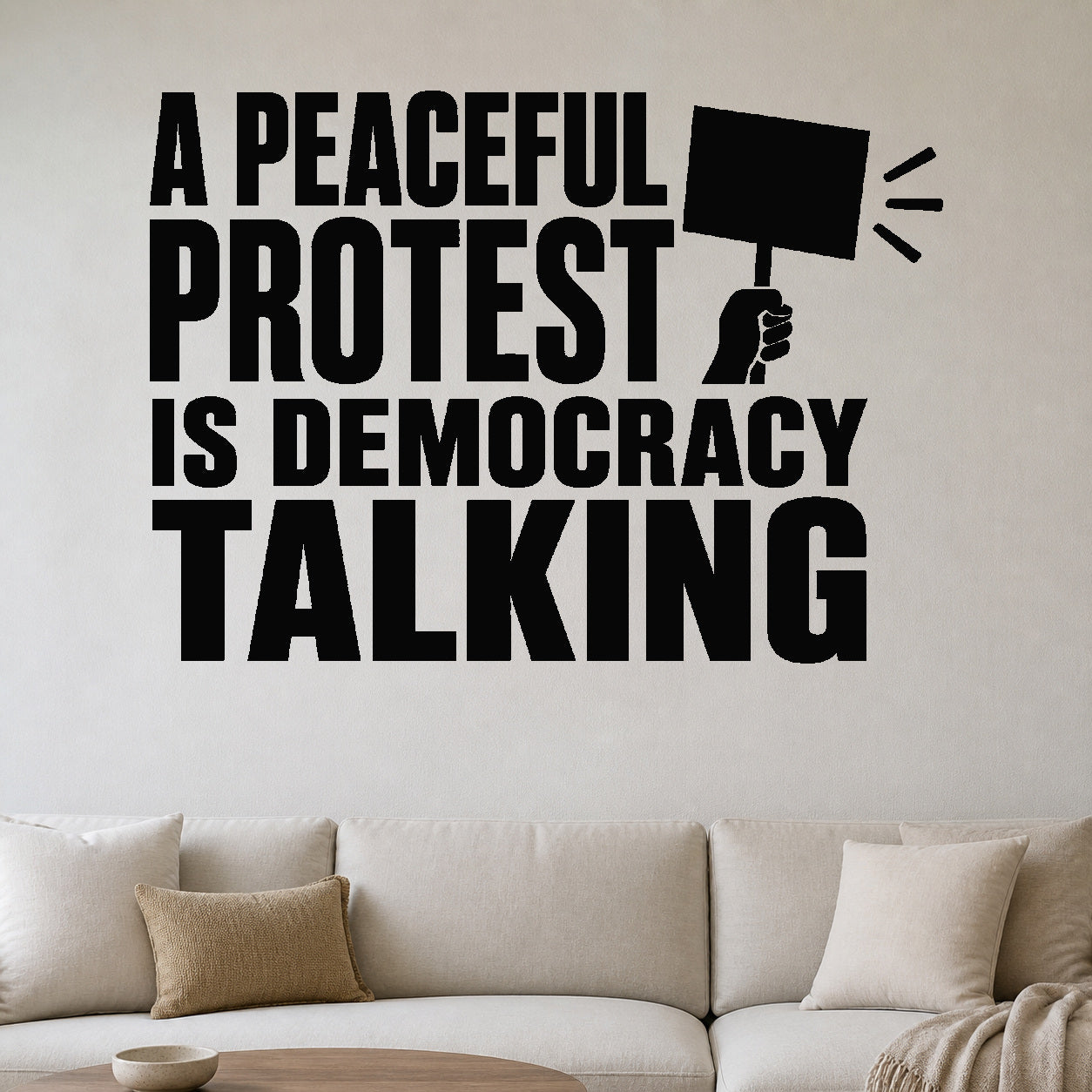 A Peaceful Protest Is Democracy Talking - Democracy Rights Wall Decal removable vinyl wall decal shown on a smooth interior wall