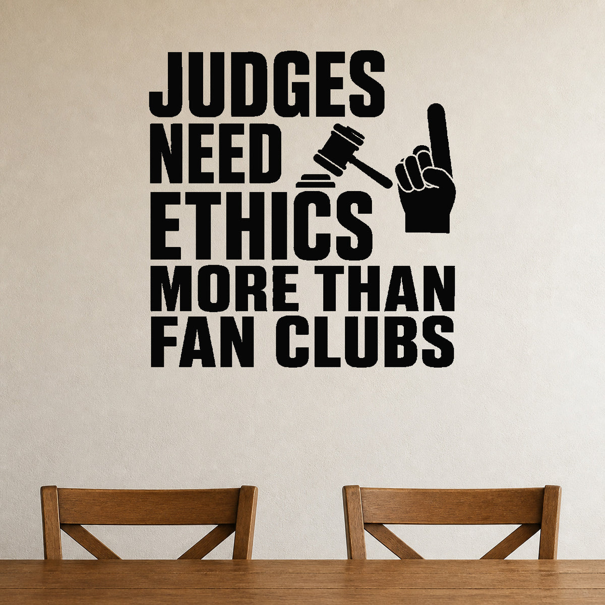 Judges Need Ethics More Than Fan Clubs removable vinyl wall decal shown in a styled room.