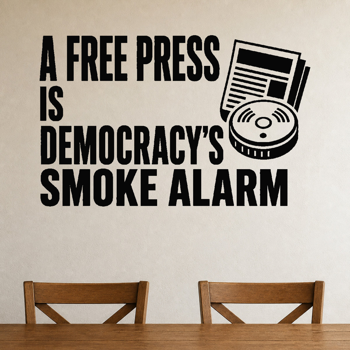 A Free Press Is Democracy'S Smoke Alarm - Democracy Rights Wall Decal removable vinyl wall decal shown on a smooth interior wall