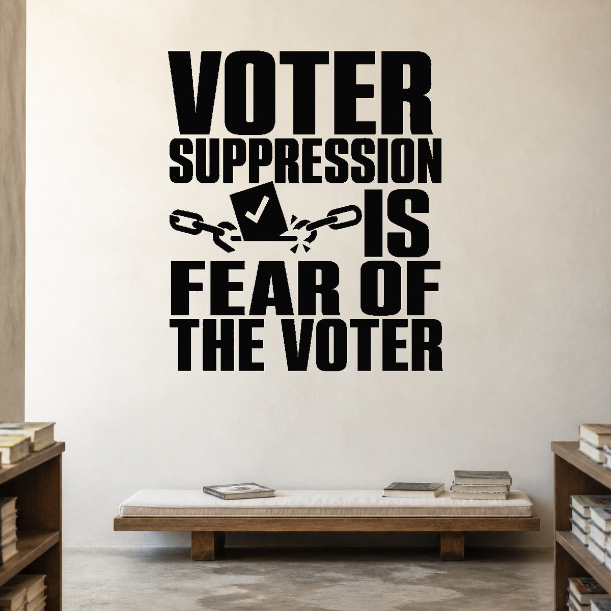 Alternate room view of the Voter Suppression Is Fear of the Voter removable vinyl wall decal.