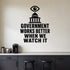 Alternate room view of the Government Works Better When We Watch It removable vinyl wall decal.