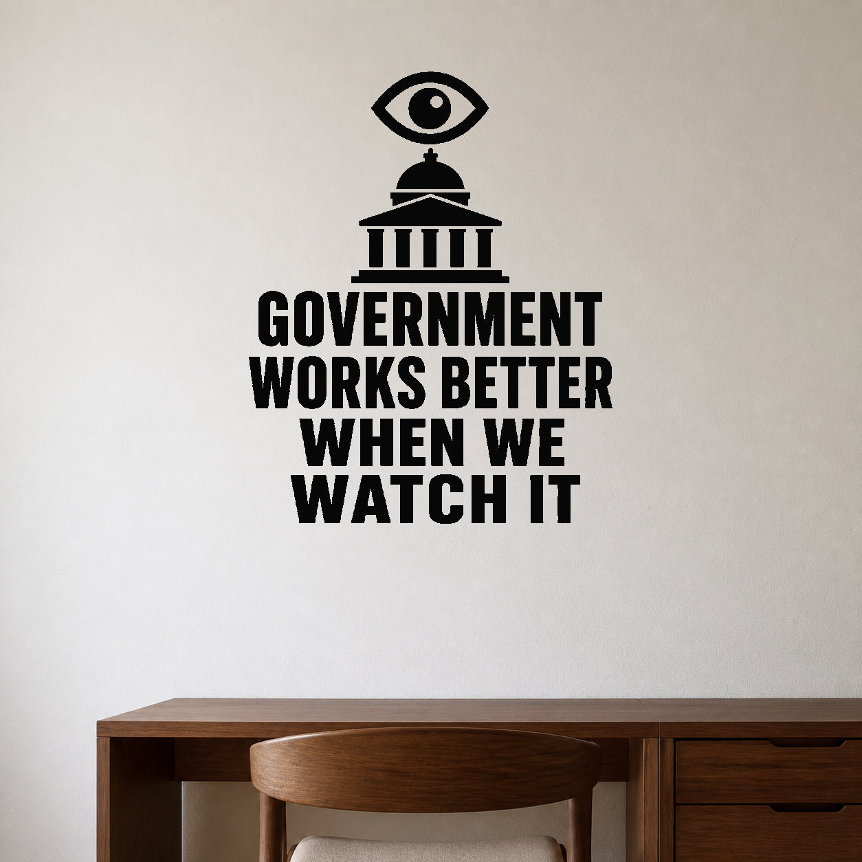 Government Works Better When We Watch It removable vinyl wall decal shown in a styled room.