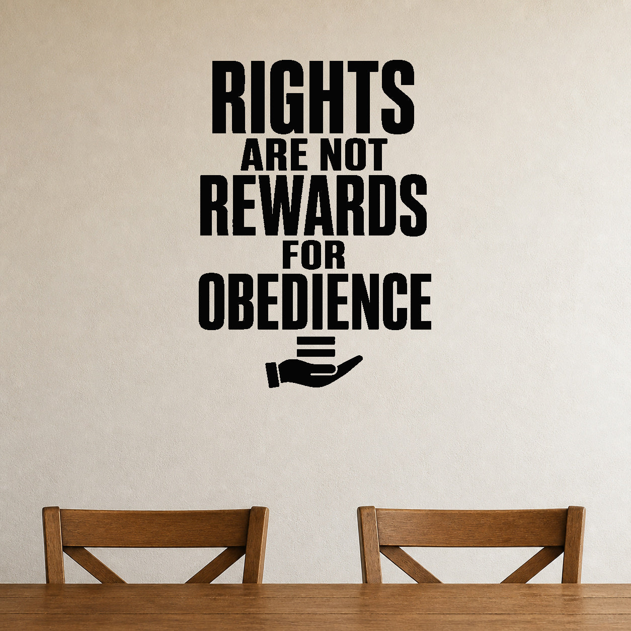 Rights Are Not Rewards for Obedience removable vinyl wall decal shown in a styled room.