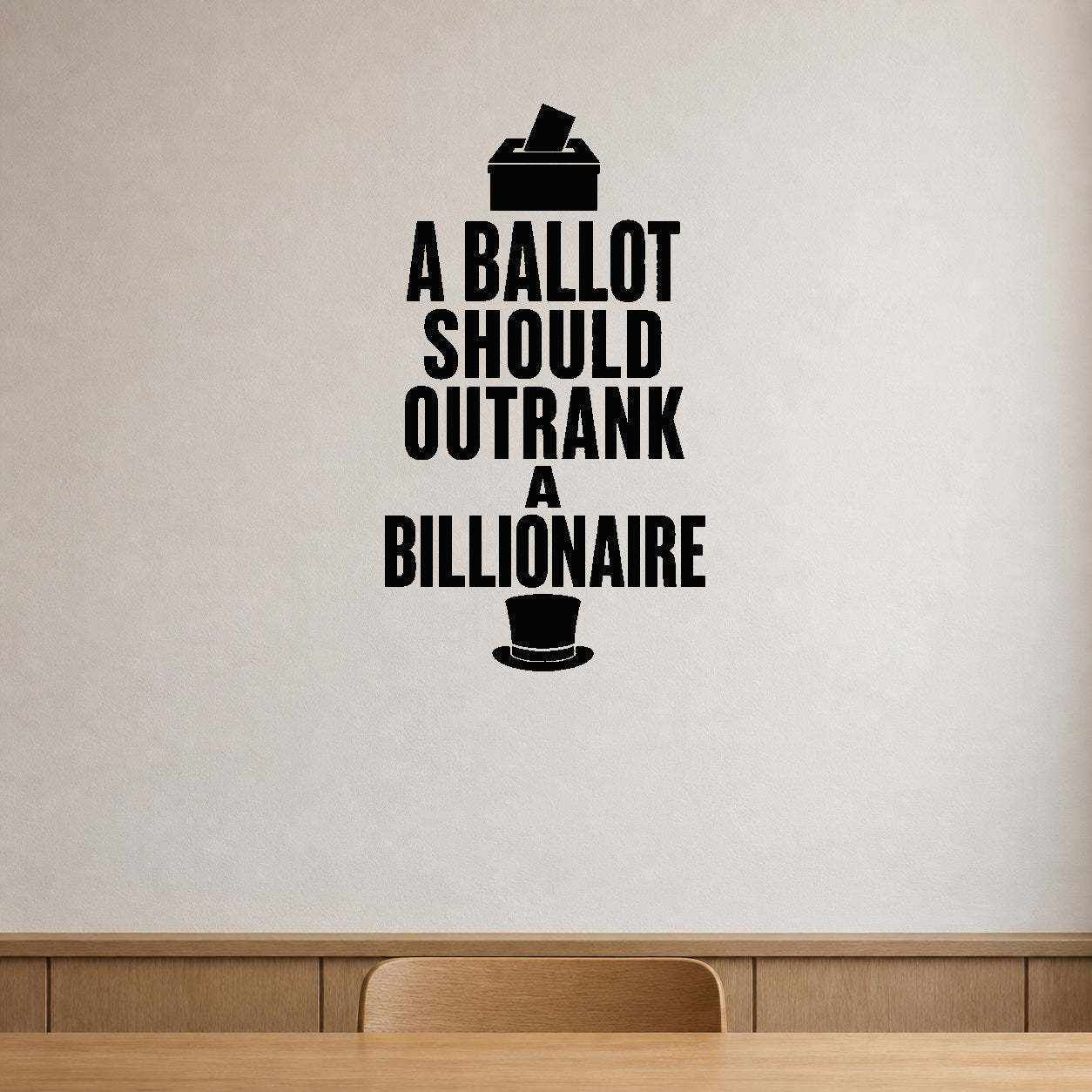 Alternate room view of the A Ballot Should Outrank a Billionaire removable vinyl wall decal.