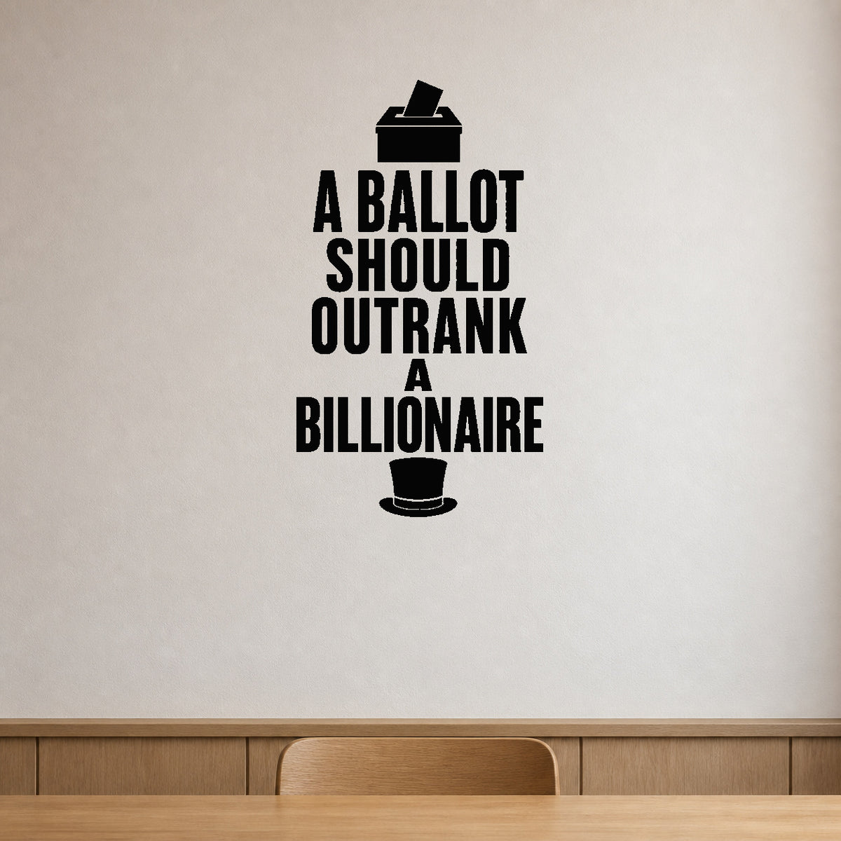 Alternate room view of the A Ballot Should Outrank a Billionaire removable vinyl wall decal.