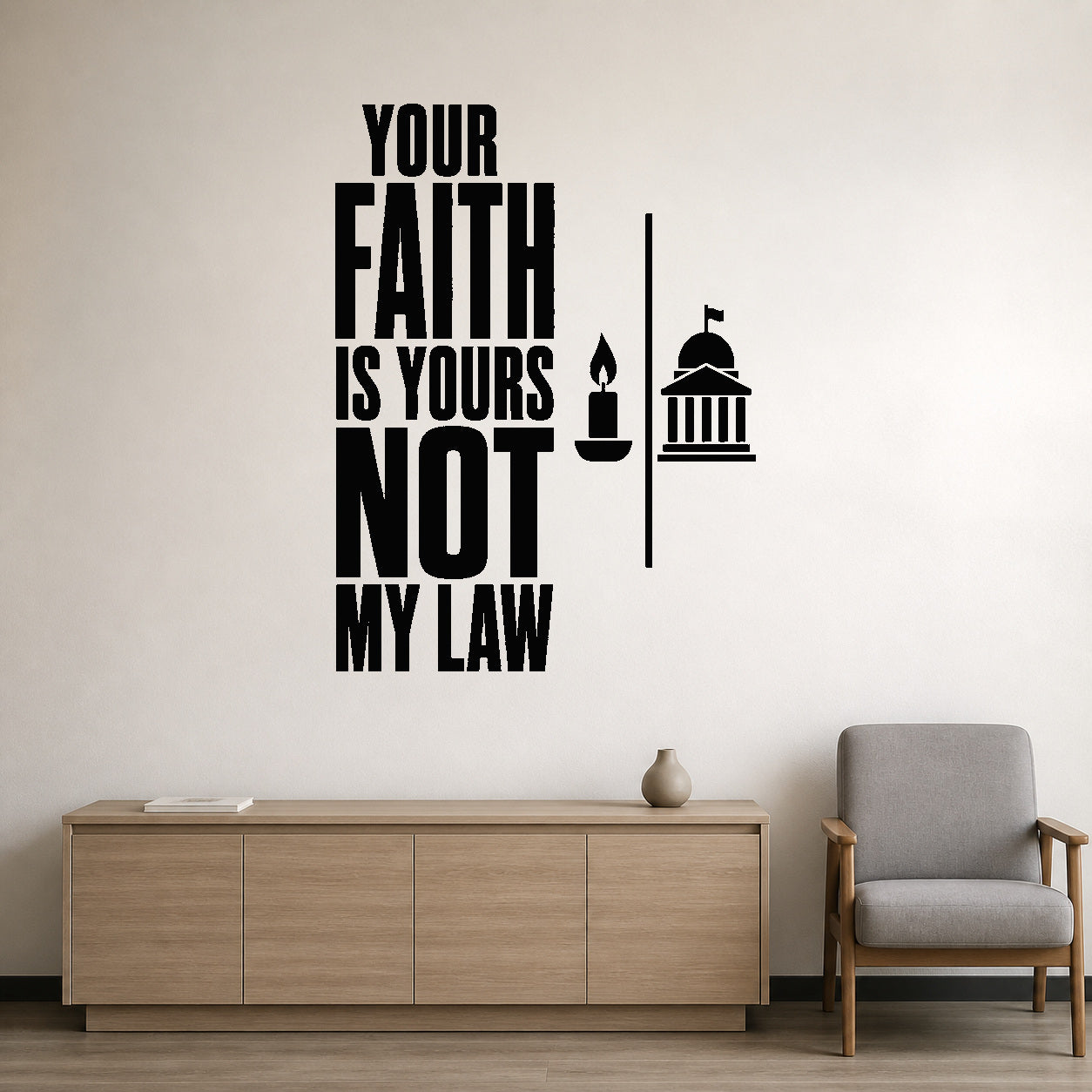 Alternate room view of the Your Faith Is Yours Not My Law removable vinyl wall decal.