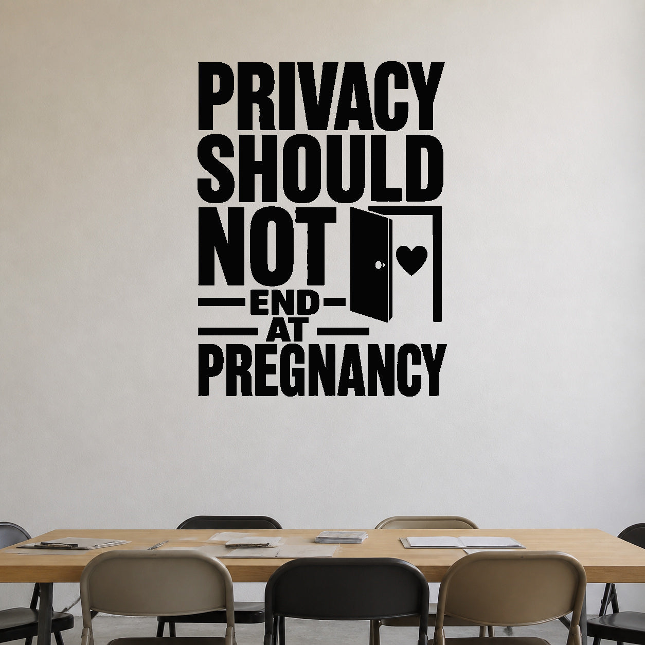 Alternate room view of the Privacy Should Not End at Pregnancy removable vinyl wall decal.