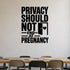 Alternate room view of the Privacy Should Not End at Pregnancy removable vinyl wall decal.