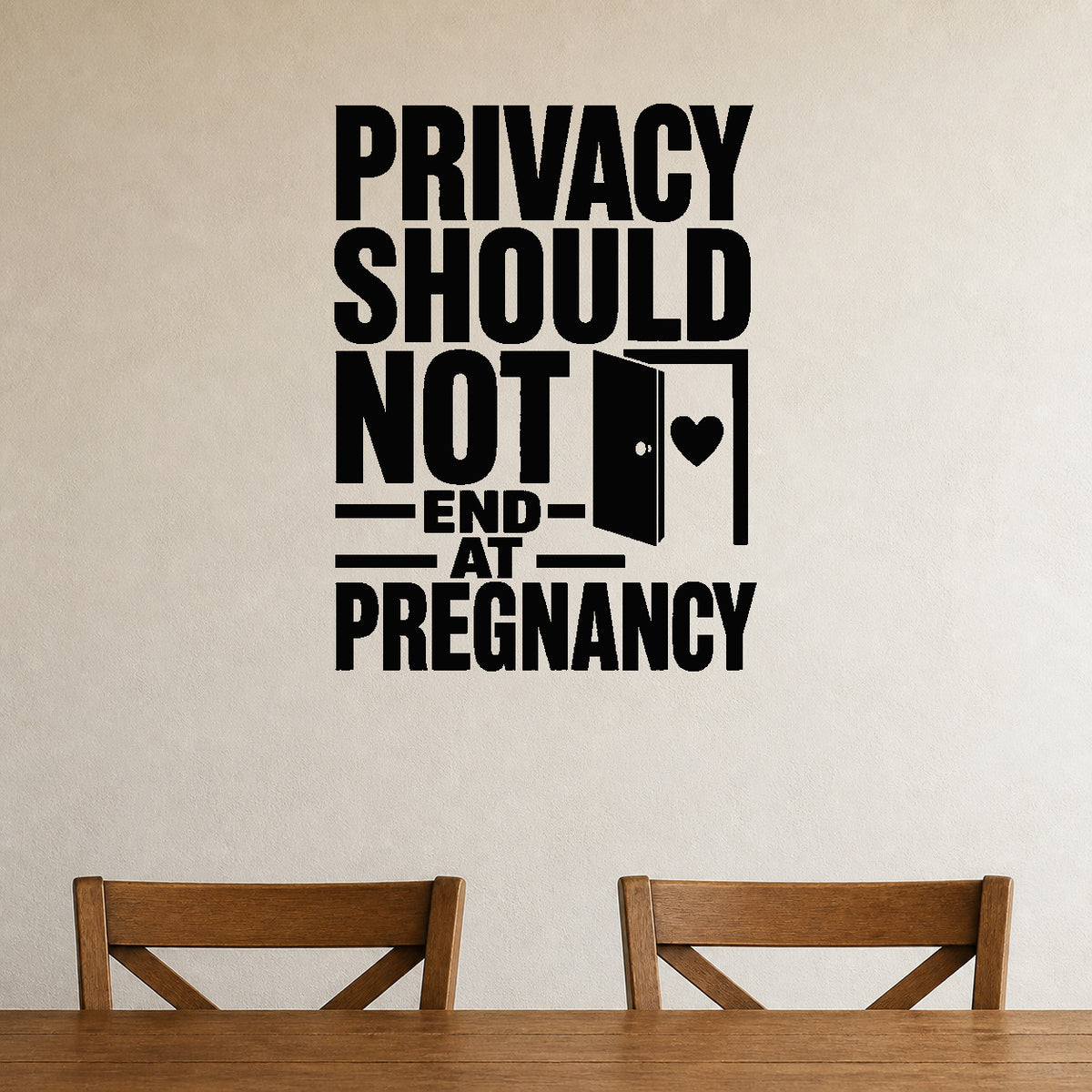 Privacy Should Not End at Pregnancy removable vinyl wall decal shown in a styled room.
