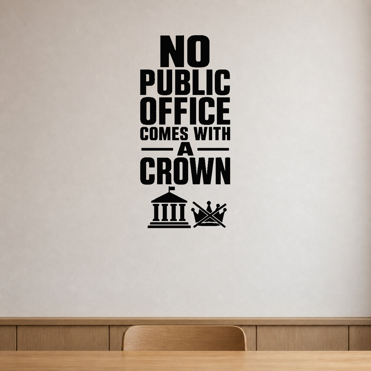 Alternate room view of the No Public Office Comes with a Crown removable vinyl wall decal.
