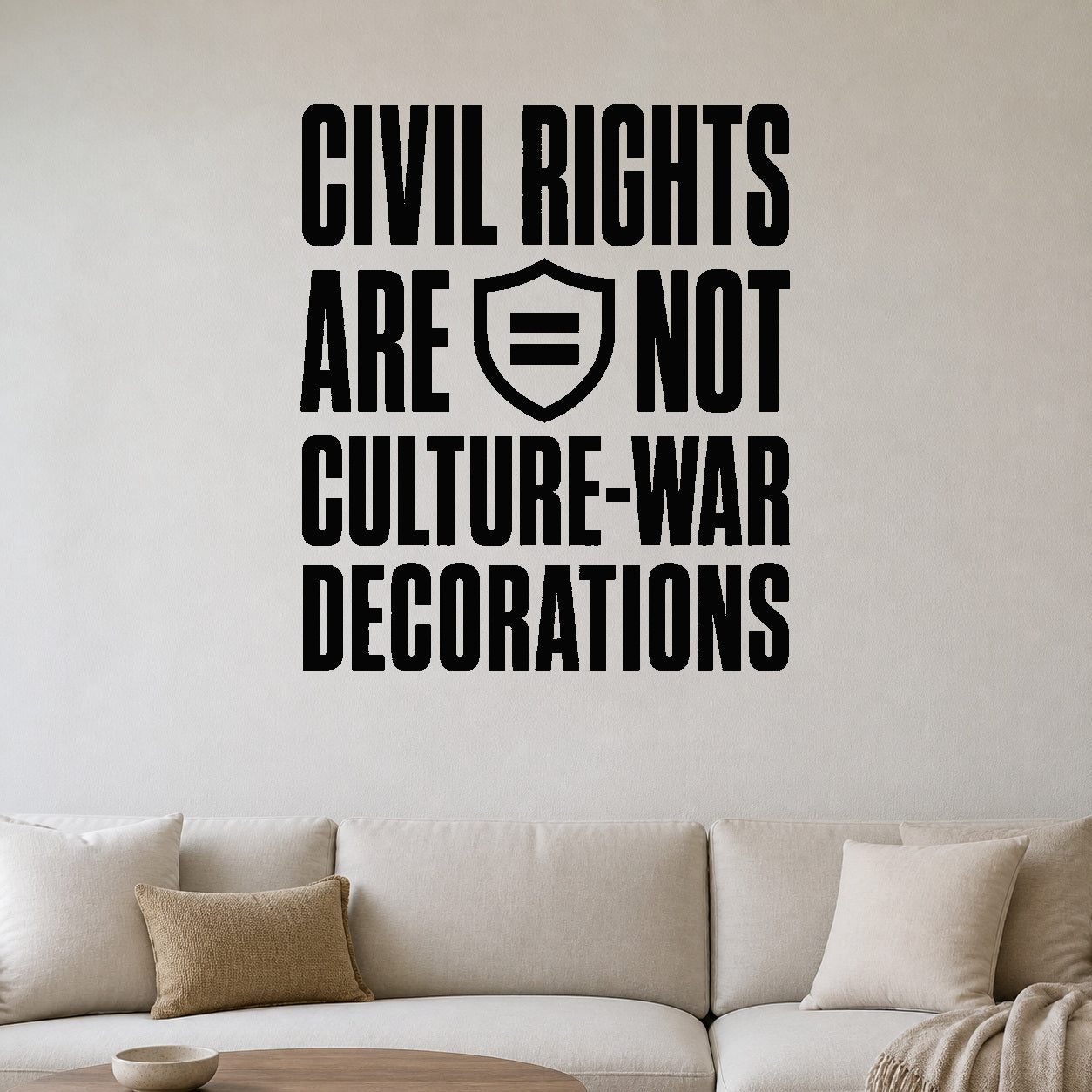 Alternate room view of the Civil Rights Are Not Culture-war Decorations removable vinyl wall decal.