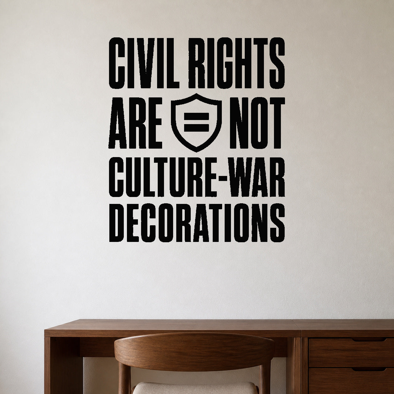 Civil Rights Are Not Culture-war Decorations removable vinyl wall decal shown in a styled room.