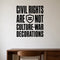 Civil Rights Are Not Culture-war Decorations removable vinyl wall decal shown in a styled room.