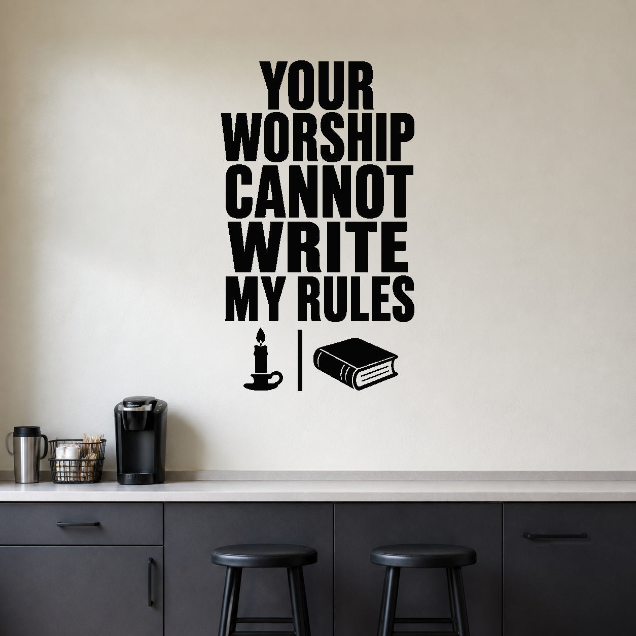 Alternate room view of the Your Worship Cannot Write My Rules removable vinyl wall decal.